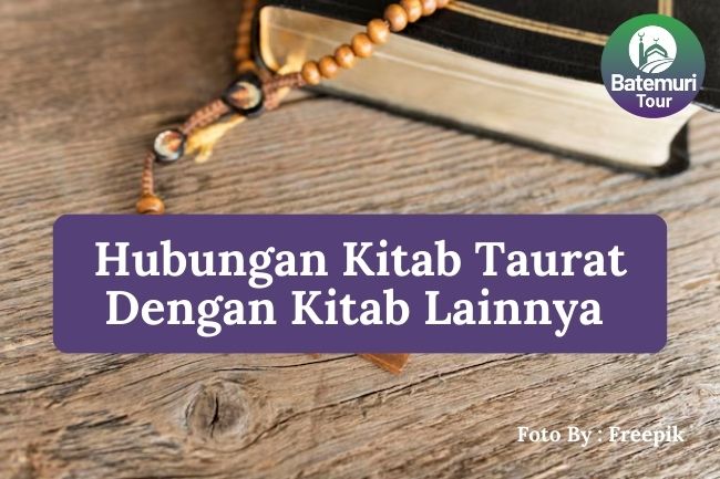 Inilah Beberapa Hubungan Kitab Taurat dengan Kitab Zabur, Injil, dan Al-Qur'an Yang Perlu Ketahui